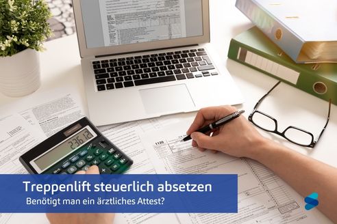 Treppenlift steuerlich absetzen – Steuerunterlagen mit Taschenrechner und Hinweis zum ärztlichen Attest